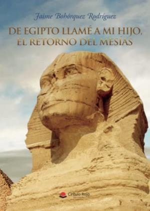 DE EGIPTO LLAMÉ A MI HIJO, EL RETORNO DEL MESÍAS | 9788411558877 | BOHÓRQUEZ RODRÍGUEZ, JAIME