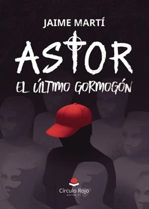 ASTOR EL ÚLTIMO GORMOGÓN | 9788411758383 | MARTÍ LLINARES, JAIME