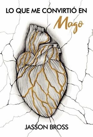 LO QUE ME CONVIRTIÓ EN MAGO | 9788411155977 | BROSS, JASSON