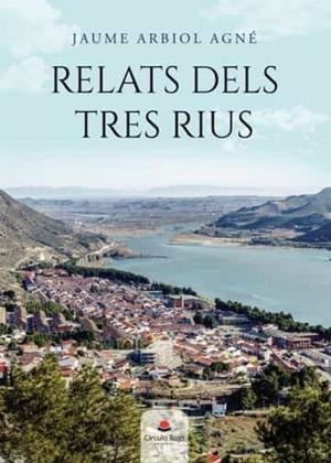 RELATS DELS TRES RIUS | 9788411591928 | ARBIOL AGNÉ, JAUME