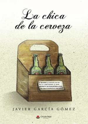 CHICA DE LA CERVEZA, LA | 9788411598644 | GARCÍA GÓMEZ, JAVIER