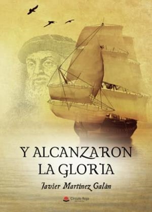 Y ALCANZARON LA GLORIA | 9788411593199 | MARTÍNEZ GALÁN, JAVIER