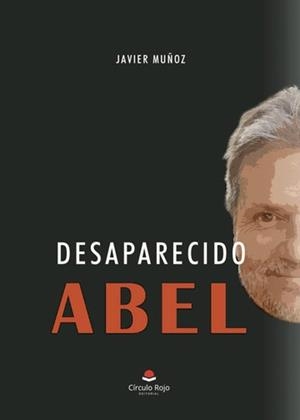 DESAPARECIDO ABEL | 9788411897129 | MUÑOZ, JAVIER