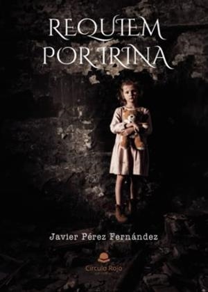 REQUIEM POR IRINA | 9788411750882 | PÉREZ FERNÁNDEZ, JAVIER