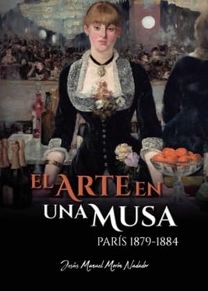 ARTE EN UNA MUSA, EL. PARÍS 1879-1884 | 9788411992053 | MORÓN NADADOR, JESÚS MANUEL