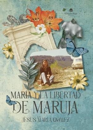 MARÍA Y LA LIBERTAD DE MARUJA | 9788411895125 | GÓMEZ GARCÍA, JESÚS MARÍA
