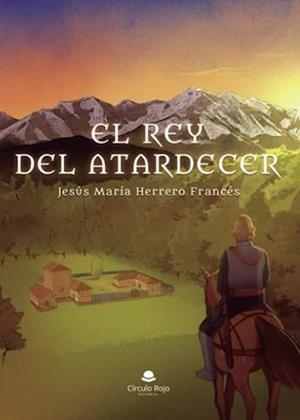 REY DEL ATARDECER, EL | 9788411891110 | HERRERO FRANCÉS, JESÚS MARÍA