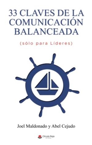 33 CLAVES DE LA COMUNICACIÓN BALANCEADA (SÓLO PARA LÍDERES) | 9788411453103 | MALDONADO, JOEL