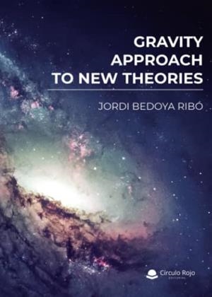 GRAVITY, APPROACH TO NEW THEORIES | 9788411590082 | BEDOYA RIBÓ, JORDI