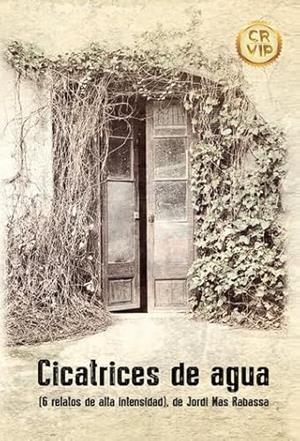 CICATRICES DE AGUA (6 RELATOS DE ALTA INTENSIDAD) | 9788411559577 | MAS RABASSA, JORDI