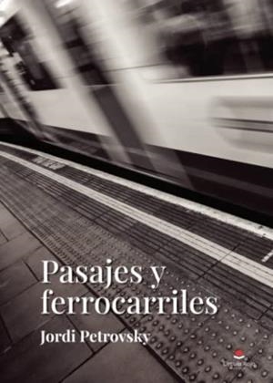 PASAJES Y FERROCARRILES | 9788411451833 | PETROVSKY, JORDI