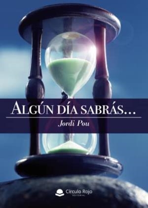 ALGÚN DÍA SABRÁS | 9788411371124 | POU, JORDI