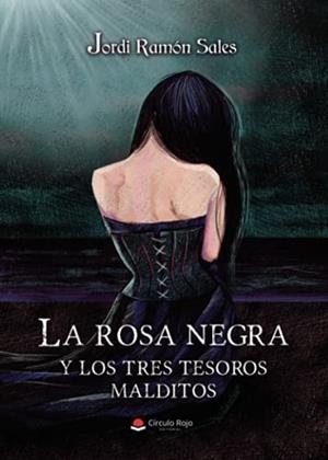 ROSA NEGRA Y LOS TRES TESOROS MALDITOS, LA | 9788411114851 | RAMON SALES, JORDI
