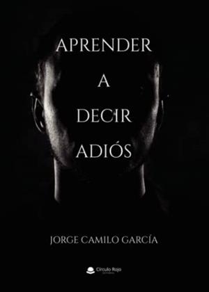 APRENDER A DECIR ADIÓS | 9788411042901 | CAMILO GARCÍA, JORGE