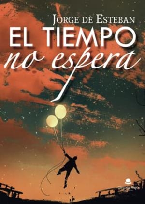 TIEMPO NO ESPERA, EL | 9788411599436 | DE ESTEBAN ALONSO, JORGE
