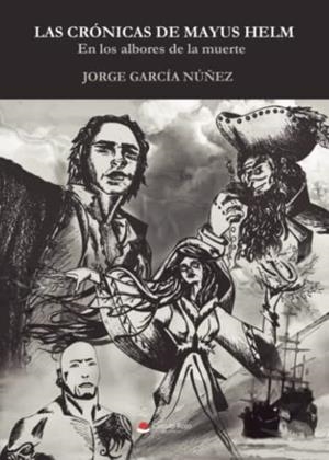 CRÓNICAS DE MAYUS HELM, LAS | 9788411379007 | GARCÍA NÚÑEZ, JORGE