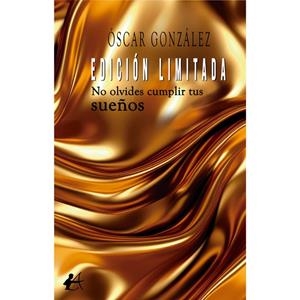 EDICIÓN LIMITADA. NO OLVIDES CUMPLIR TUS SUEÑOS | 9788410400108 | GONZALEZ, OSCAR