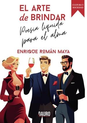 ARTE DE BRINDAR, EL | 9788412686173 | ROMÁN  MAYA, ENRIQUE