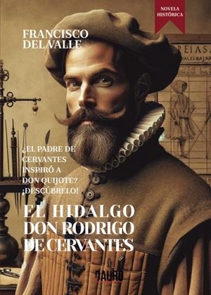 HIDALGO DON RODRIGO DE CERVANTES, EL | 9788412849608 | DEL VALLE SÁNCHEZ, FRANCISCO