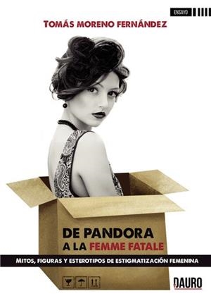 DE PANDORA A LA FEMME FATALE | 9788416340354 | MORENO FERNÁNDEZ, TOMÁS