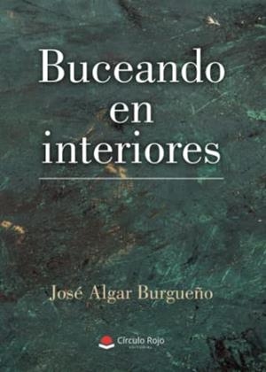BUCEANDO EN INTERIORES | 9788411596886 | ALGAR BURGUEÑO, JOSÉ