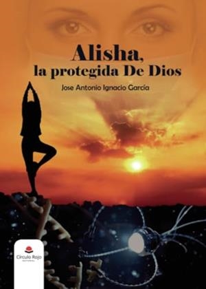 ALISHA, LA PROTEGIDA DE DIOS | 9788411042970 | IGNACIO GARCÍA, JOSE ANTONIO