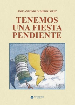 TENEMOS UNA FIESTA PENDIENTE | 9788411593885 | OLMEDO LÓPEZ, JOSÉ ANTONIO