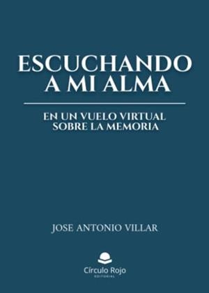 ESCUCHANDO A MI ALMA | 9788411377799 | VILLAR, JOSE ANTONIO