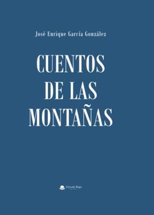 CUENTOS DE LAS MONTAÑAS | 9788411450157 | GARCÍA GONZÁLEZ, JOSÉ ENRIQUE