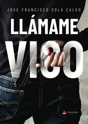 LLÁMAME VICO | 9788411111393 | SOLÁ CALVO, JOSÉ FRANCISCO