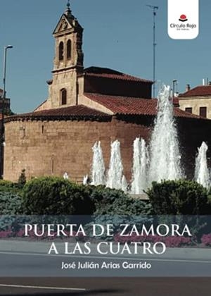 PUERTA DE ZAMORA A LAS CUATRO | 9788411110525 | ARIAS GARRIDO, JOSÉ JULIAN