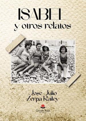 ISABEL Y OTROS RELATOS | 9788411758536 | ZERPA RAILEY, JOSÉ JULIO