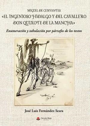 INGENIOSO HIDALGO Y DEL CAVALLERO DON QUIJOTE DE LA MANCHA, EL : ENUMERACIÓN Y TABULACIÓN DE LOS TEXTOS POR PÁRRAFOS | 9788411551380 | FERNÁNDEZ SEARA, JOSÉ LUIS