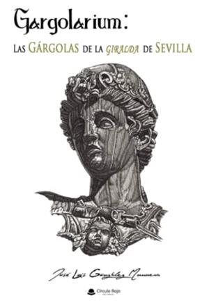 GÁRGOLAS DE LA GIRALDA DE LA CATEDRAL DE SEVILLA, LAS | 9788413988085 | GONZÁLEZ MUNUERA, JOSÉ LUIS