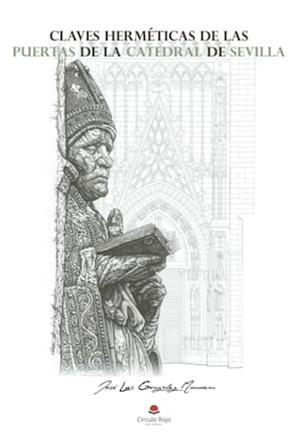 CLAVES HERMÉTICAS EN LAS PUERTAS DE LA CATEDRAL DE SEVILLA | 9788411596725 | GONZÁLEZ MUNUERA, JOSÉ LUIS