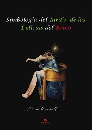 SIMBOLOGÍA DEL JARDÍN DE LAS DELICIAS DEL BOSCO | 9788411895507 | GONZÁLEZ MUNUERA, JOSÉ LUIS