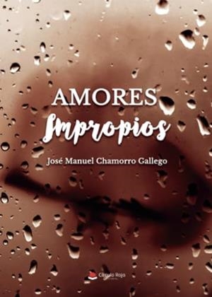 AMORES IMPROPIOS | 9788410610675 | CHAMORRO GALLEGO, JOSÉ MANUEL