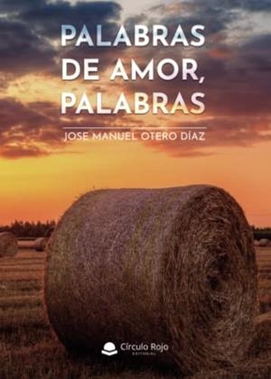 PALABRAS DE AMOR, PALABRAS | 9788411158817 | OTERO DÍAZ, JOSÉ MANUEL