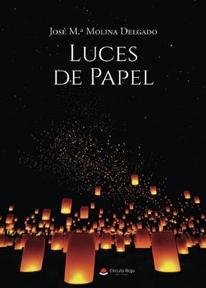 LUCES DE PAPEL | 9788413982212 | MOLINA DELGADO, JOSÉ MARÍA