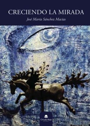 CRECIENDO LA MIRADA | 9788411282659 | SÁNCHEZ MACÍAS, JOSÉ MARÍA
