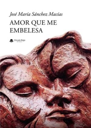 AMOR QUE ME EMBELESA | 9788411594240 | SÁNCHEZ MACÍAS, JOSÉ MARÍA