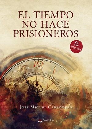 TIEMPO NO HACE PRISIONEROS, EL | 9788411376174 | CARBONERO, JOSÉ MIGUEL