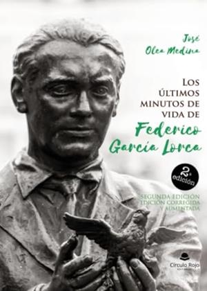 ÚLTIMOS MINUTOS DE VIDA DE FEDERICO GARCÍA LORCA, LOS | 9788491949022 | OLEA MEDINA, JOSÉ