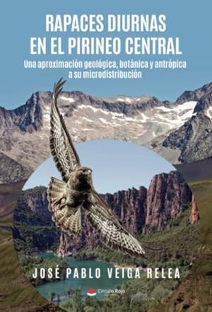 RAPACES DIURNAS EN EL PIRINEO CENTRAL | 9788411377409 | PABLO VEIGA RELEA, JOSÉ