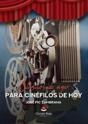 CLÁSICOS DE AYER PARA CINÉFILOS DE HOY | 9788411757737 | PIC ZAMBRANA, JOSÉ