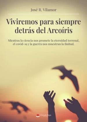 VIVIREMOS PARA SIEMPRE DETRÁS DEL ARCOÍRIS | 9788411596947 | VILAMOR, JOSÉ R.