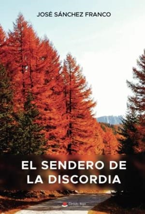 SENDERO DE LA DISCORDIA, EL | 9788411598309 | SÁNCHEZ FRANCO, JOSÉ
