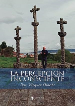 PERCEPCIÓN INCONSCIENTE, LA | 9788411453417 | VÁZQUEZ OUTEDA, JOSÉ