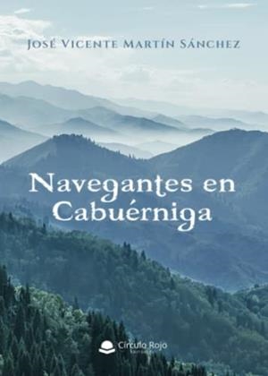 NAVEGANTES EN CABUÉRNIGA | 9788411458054 | MARTÍN SÁNCHEZ, JOSÉ VICENTE