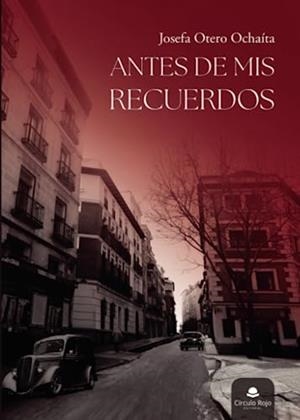 ANTES DE MIS RECUERDOS | 9788411758338 | OTERO OCHAÍTA, JOSEFA